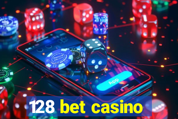 128 bet casino