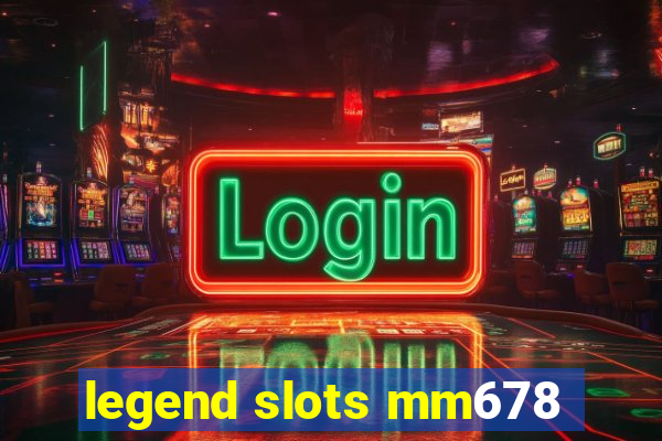 legend slots mm678