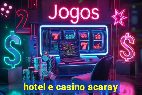 hotel e casino acaray