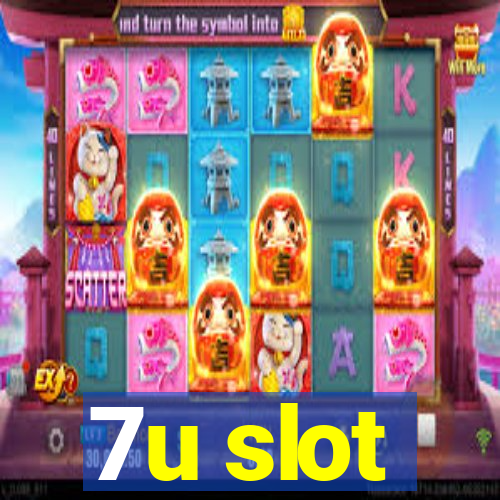 7u slot