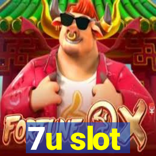 7u slot