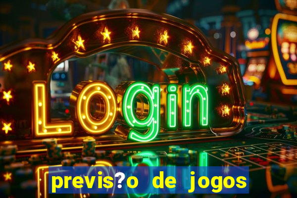 previs?o de jogos de hoje