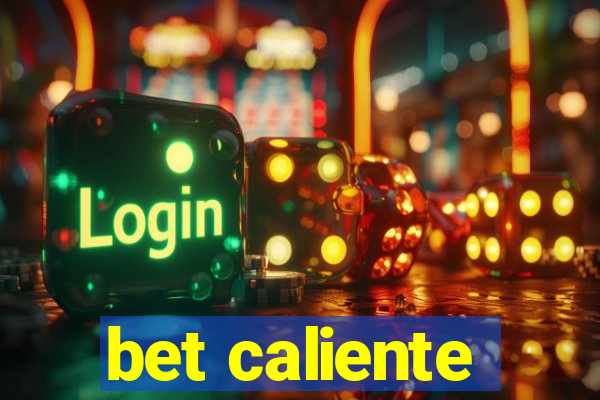 bet caliente