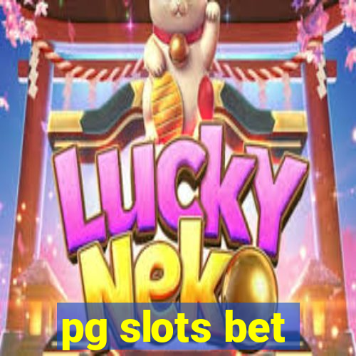 pg slots bet