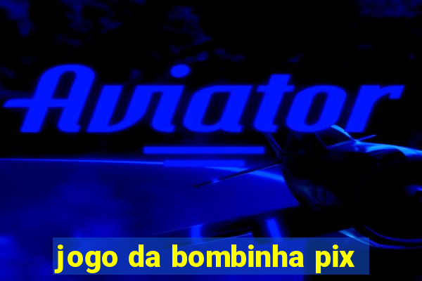 jogo da bombinha pix