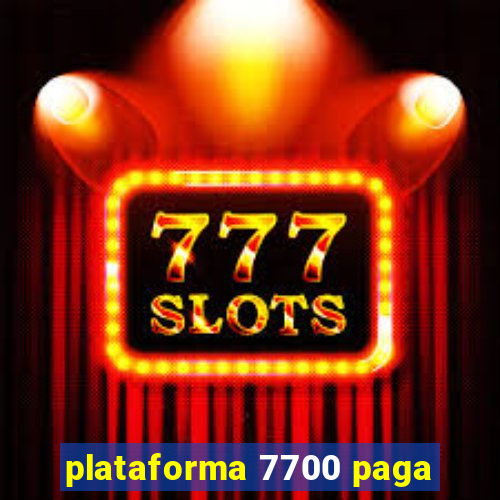 plataforma 7700 paga