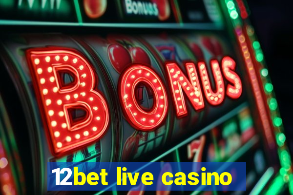 12bet live casino