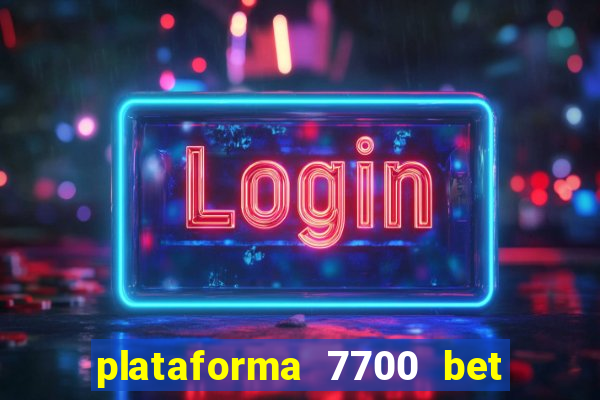 plataforma 7700 bet é confiável