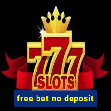 free bet no deposit