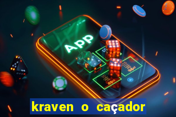 kraven o caçador filme completo dublado download