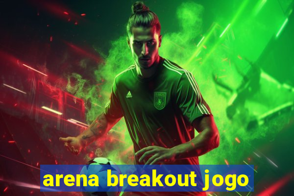 arena breakout jogo