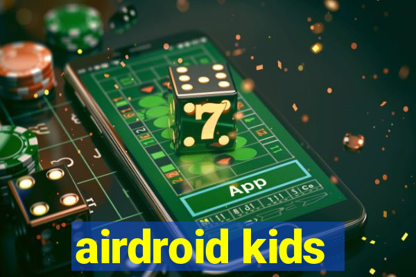 airdroid kids