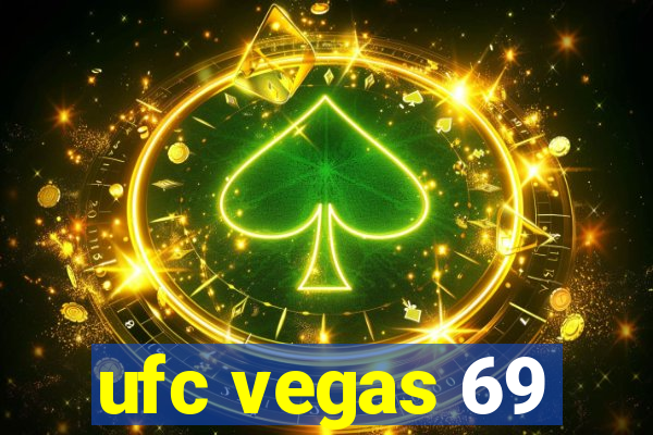 ufc vegas 69