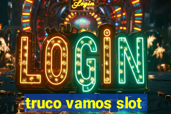 truco vamos slot