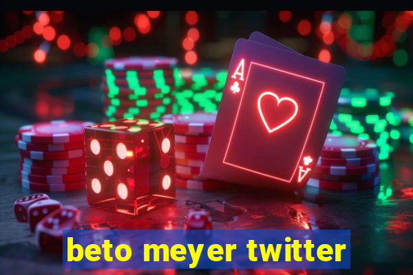 beto meyer twitter