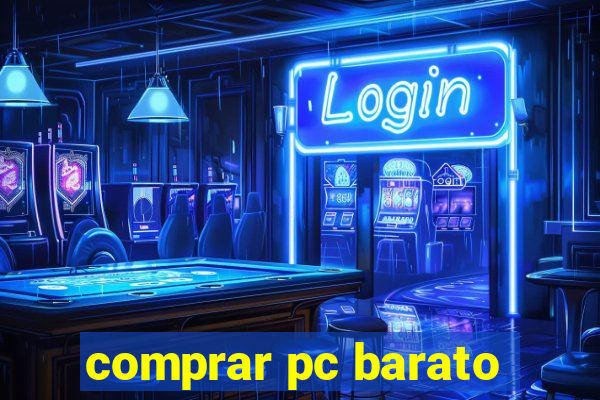 comprar pc barato