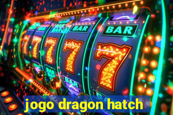 jogo dragon hatch