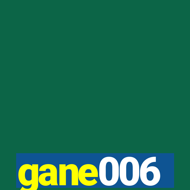 gane006