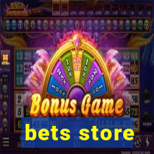 bets store