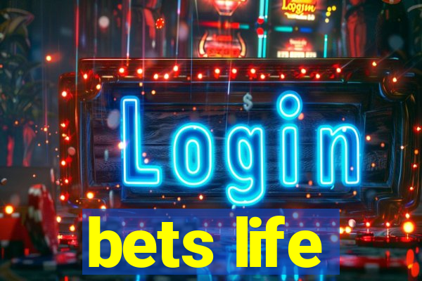 bets life