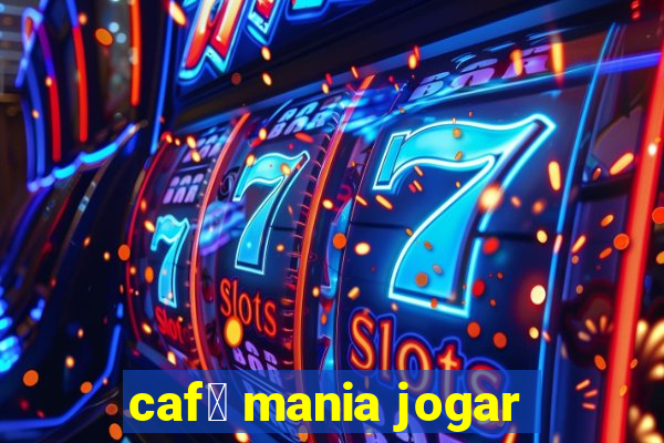 caf茅 mania jogar