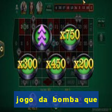 jogo da bomba que da dinheiro