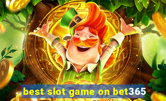 best slot game on bet365