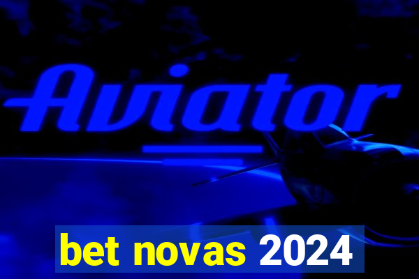 bet novas 2024