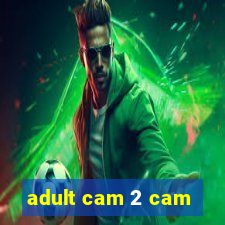 adult cam 2 cam