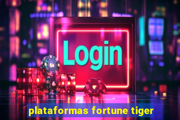 plataformas fortune tiger