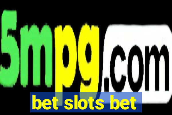 bet slots bet