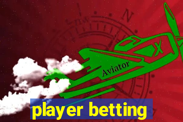 player betting