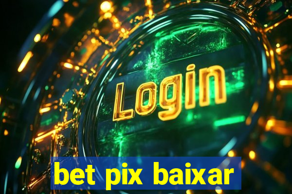 bet pix baixar