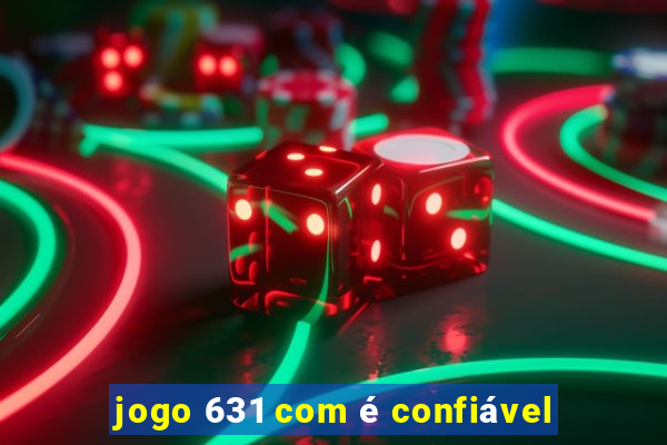 jogo 631 com é confiável