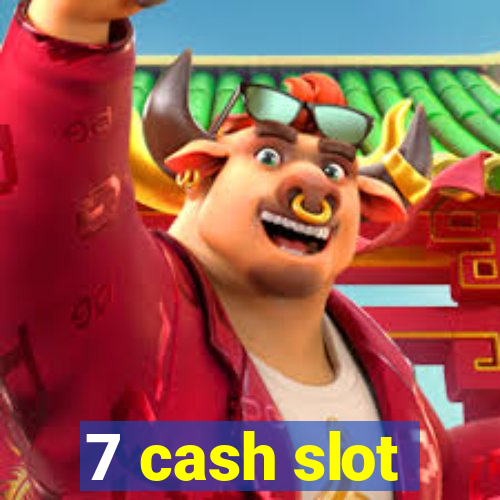 7 cash slot