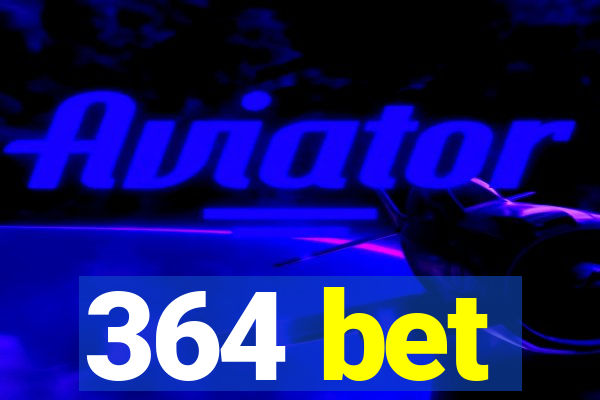 364 bet