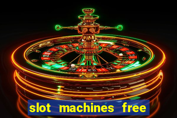 slot machines free play no download