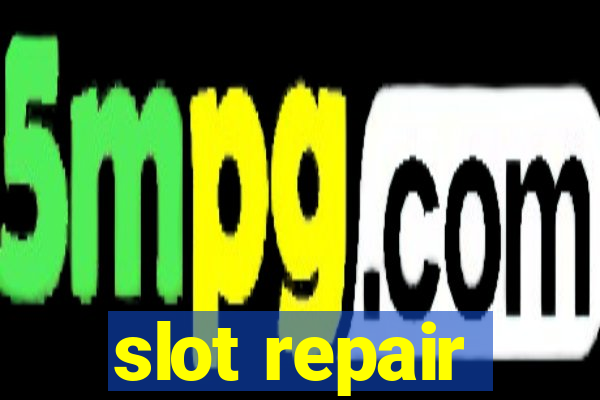 slot repair