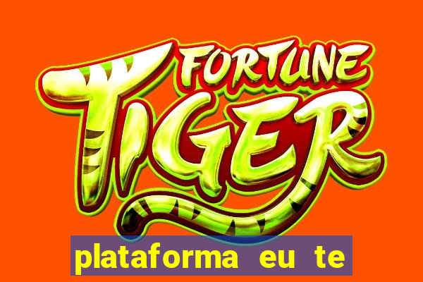 plataforma eu te amo pg