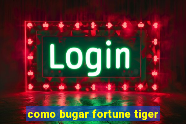 como bugar fortune tiger