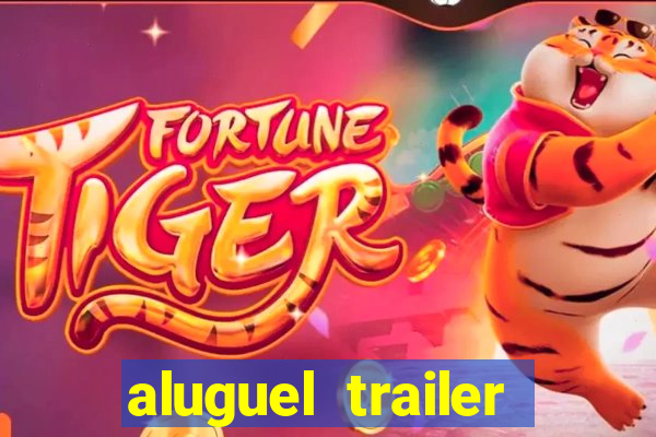 aluguel trailer porto alegre