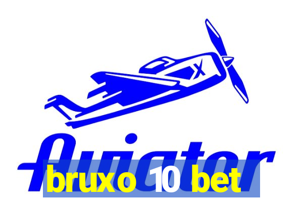 bruxo 10 bet