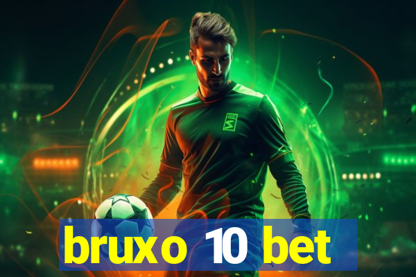 bruxo 10 bet