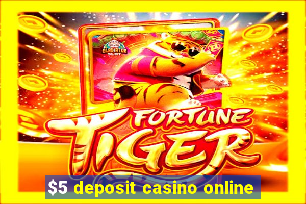 $5 deposit casino online