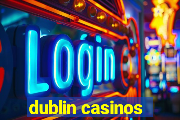 dublin casinos