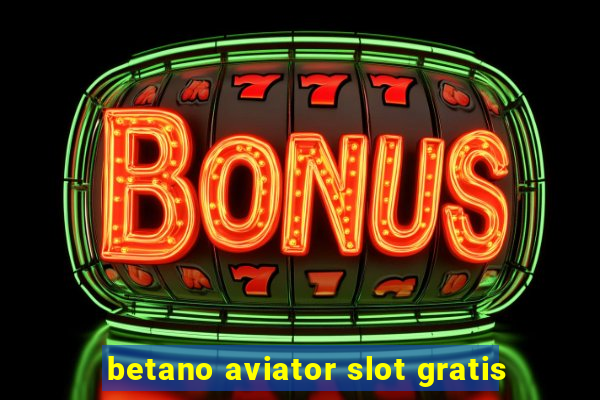 betano aviator slot gratis