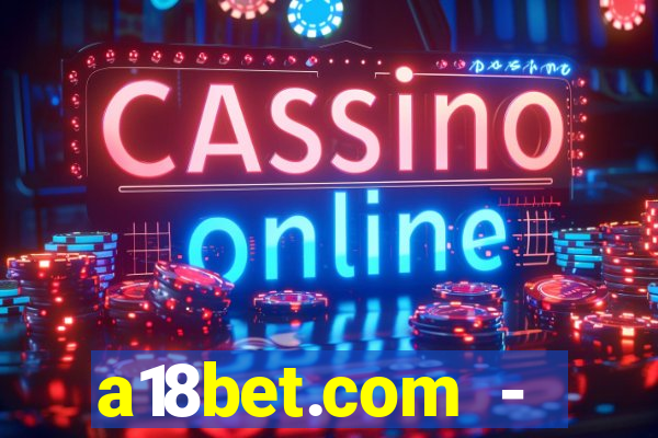 a18bet.com - caça-niqueis online casino