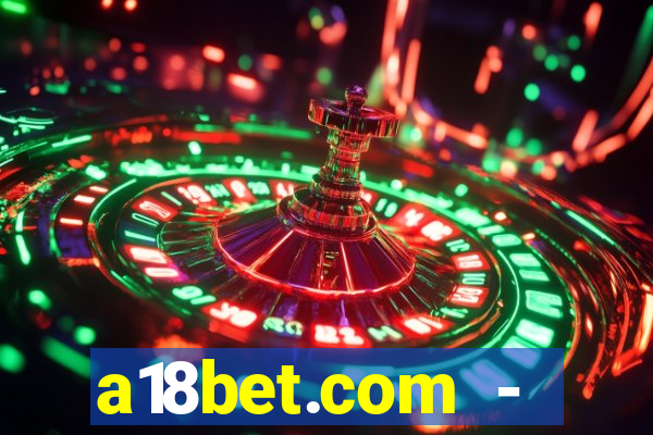 a18bet.com - caça-niqueis online casino