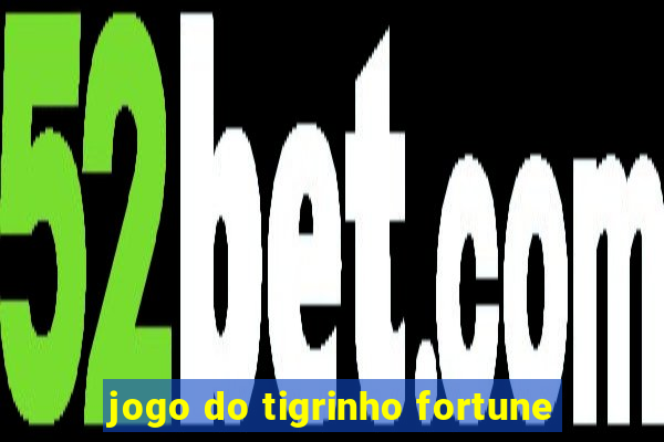 jogo do tigrinho fortune