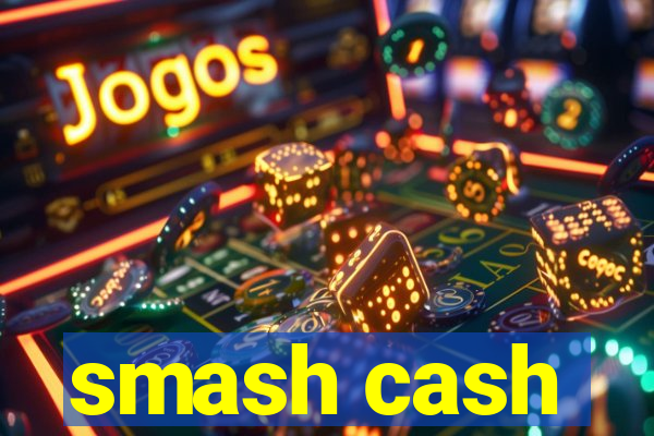 smash cash